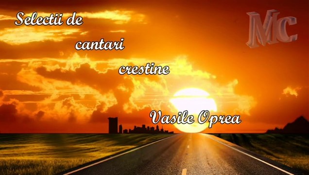 Selectii de muzica crestina - Vasile Oprea. O ora de muzica crestina