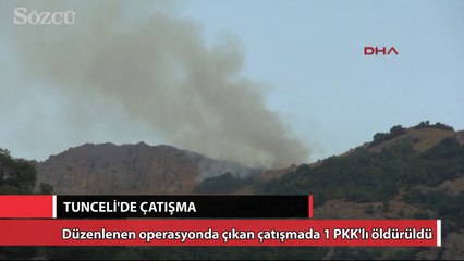 Tunceli’de çatışma 1 PKK’lı öldürüldü