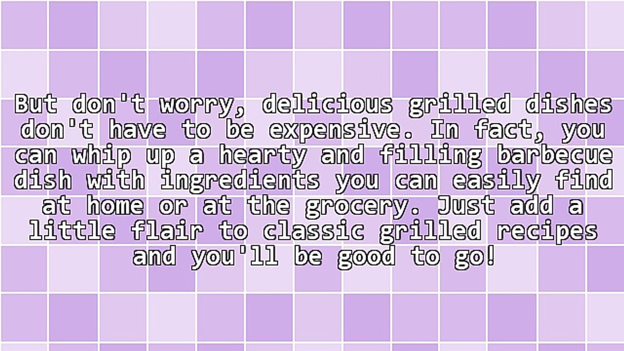 Top 3 Budget-Friendly Grilled Dishes You Absolutely Must Try