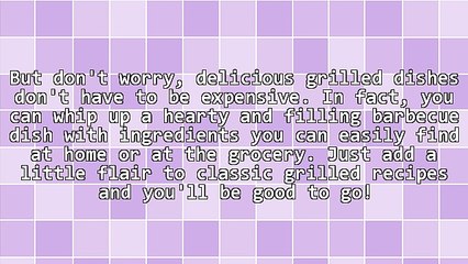 Top 3 Budget-Friendly Grilled Dishes You Absolutely Must Try