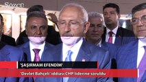 ‘Devlet Bahçeli’ iddiası CHP liderine soruldu