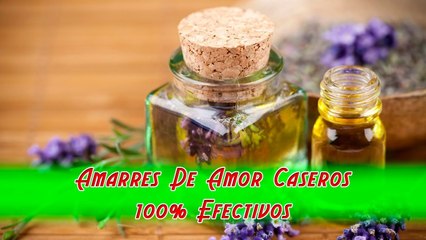 Amarres De Amor Caseros 100% Efectivos