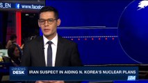 i24NEWS DESK | Iran suspect in aiding N. Korea's nuclear plans | Sunday, September 10th 2017