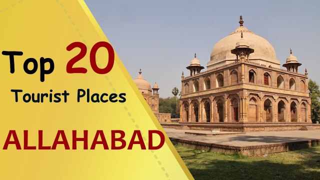 ALLAHABAD Top 20 Tourist Places | Allahabad Tourism