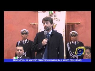 TRINITAPOLI | Il Ministro Franceschini inaugura il Museo degli Ipogei