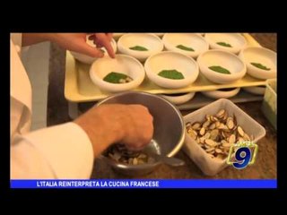 L'Italia reinterpreta la cucina francese