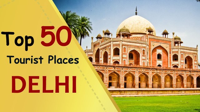DELHI Top 50 Tourist Places | New Delhi Tourism