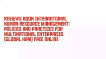 Reviews Book International Human Resource Management: Policies and Practices for Multinational Enterprises (Global HRM) Free Online