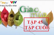 Giao Mùa Tập 45- giao mua 45 [TẬP CUỐI]  VTV1 Full HD