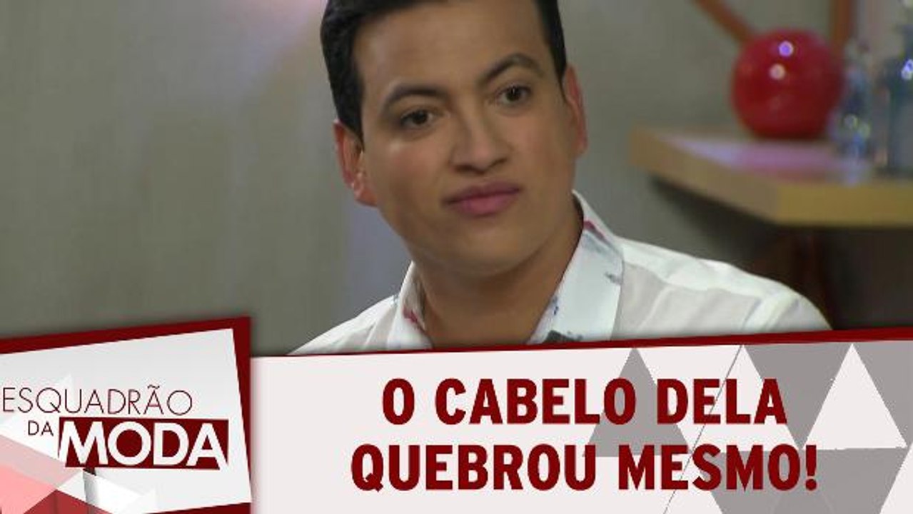 O cabelo dela quebrou mesmo!