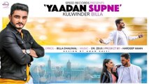 Yaadan Supne , Full HD Video , Kulwinder Billa , Dr Zeus , Latest Punjabi Song 2017