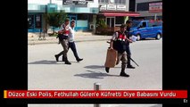 Düzce Eski Polis, Fethullah Gülen'e Küfretti Diye Babasını Vurdu