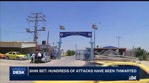 i24NEWS DESK | Shin Bet: hundreds of attacks have been thwarted | Sunday, September 10th 2017