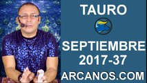 TAURO SEPTIEMBRE 2017-10 al 16 de Sept 2017-Amor Solteros Parejas Dinero Trabajo-ARCANOS.COM