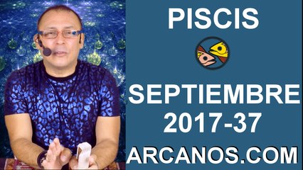 PISCIS SEPTIEMBRE 2017-10 al 16 de Sept 2017-Amor Solteros Parejas Dinero Trabajo-ARCANOS.COM