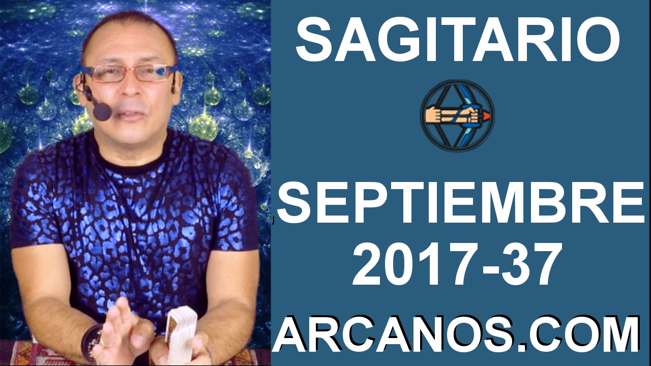 SAGITARIO SEPTIEMBRE 2017-10 al 16 de Sept 2017-Amor Solteros Parejas Dinero Trabajo-ARCANOS.COM