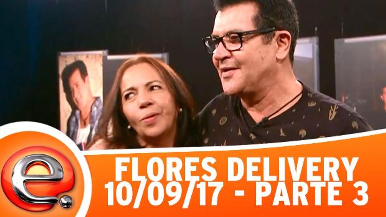 Flores Delivery com Beto Barbosa - Parte 3