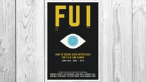 Download PDF FUI: How to Design User Interfaces for Film and Games: Featuring tips and advice from artists that worked on: Minority Report, The Avengers, Star ... Wars, The Dark Tower, Black Mirror and more FREE