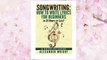 Download PDF How to write a song: How to Write Lyrics for Beginners in 24 Hours or Less!: A Detailed Guide ((Songwriting, Writing better lyrics, Writing melodies, Songwriting exercises Book 3)) FREE