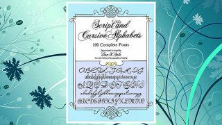 Download PDF Script and Cursive Alphabets: 100 Complete Fonts (Lettering, Calligraphy, Typography) FREE