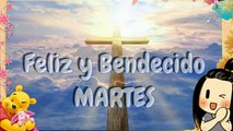 BUENOS DIAS FELIZ Y BENDECIDO MARTES