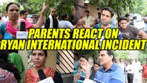 Ryan International School : Parents react about the incident days after Pradyumn's death