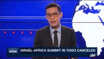 i24NEWS DESK | Israel-Africa summit in Togo canceled | Monday, September 11th 2017