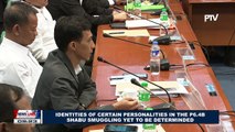 Identities of certain personalities in the P6.4-B shabu smuggling yet to be determined