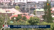 More soldiers with urban warfare expertise deployed in Marawi City