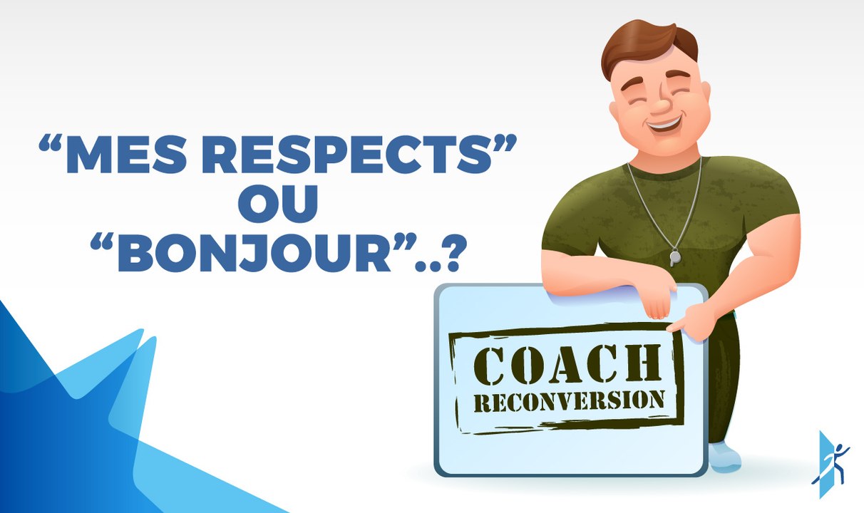 “Mes respects” ou “bonjour”...?