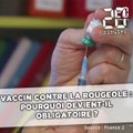 Vaccin contre la rougeole : Pourquoi sera-t-il obligatoire ?