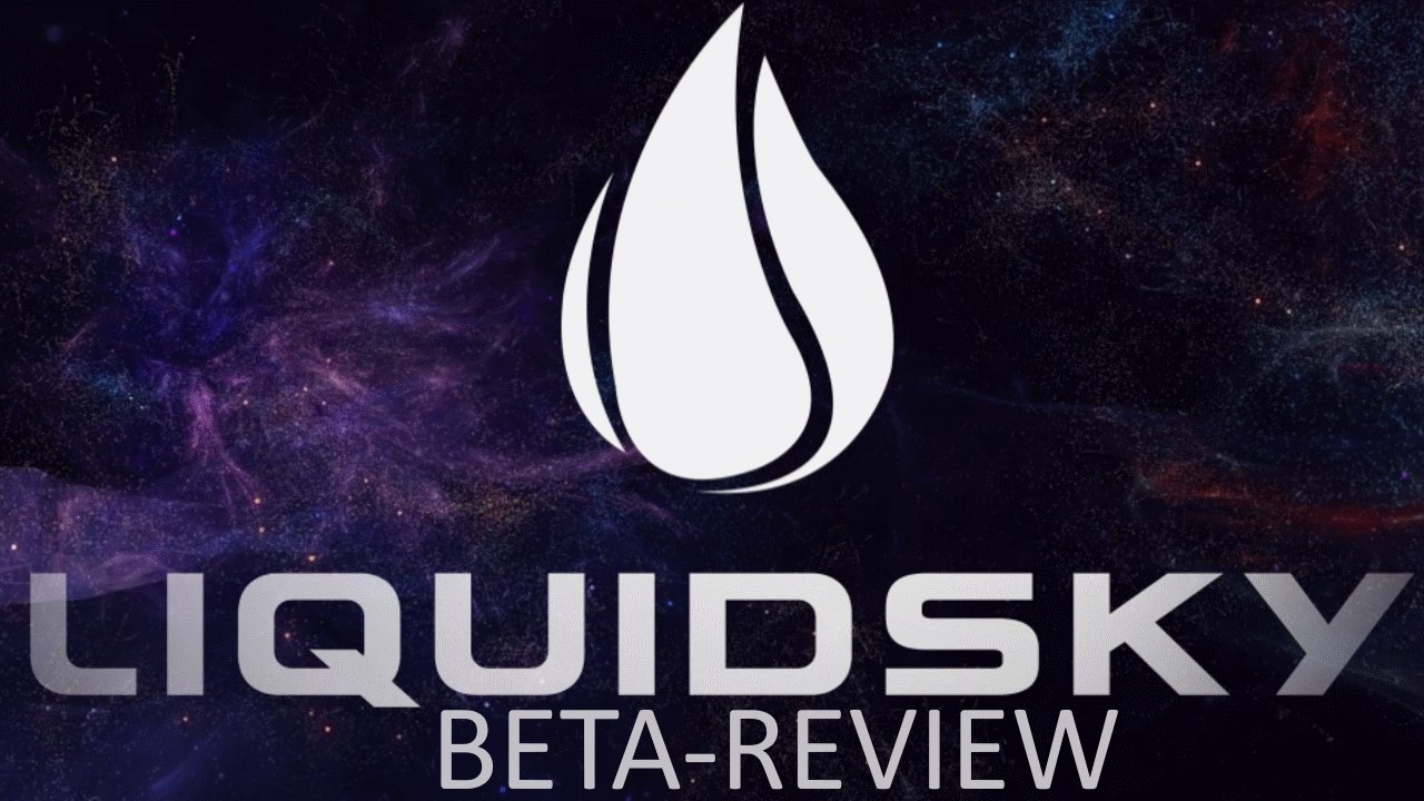 Review: LIQUIDSKY (Beta) [DE | 4K]