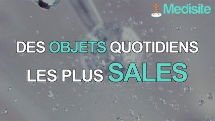 Top 3 des objets quotidiens les plus sales