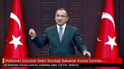 Hükümet Sözcüsü Bekir Bozdağ Bakanlar Kurulu Sonrası Açıklama Yaptı