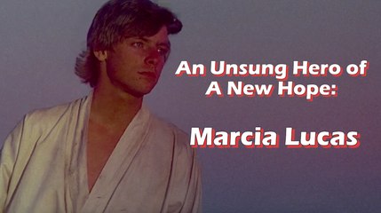 Unsung Star Wars Heroes - Marcia Lucas
