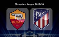 AS Roma vs Atlético Madrid - UEFA Champion League 2017