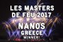 Les Masters de Feu 2017: Nanos Fireworks - Greece\Grèce  - Feu d'artifice - Feuerwerk - WINNER!