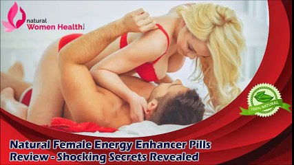 Natural Female Energy Enhancer Pills Review - Shocking Secrets Revealed