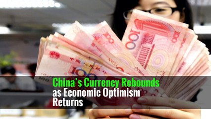 China’s Currency Rebounds as Economic Optimism Returns