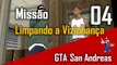 Missão 04 - Limpando a Vizinhança - Zerando GTA San Andreas