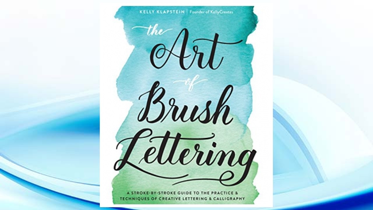 Download PDF The Art of Brush Lettering: A Stroke-by-Stroke Guide to the Practice and Techniques of Creative Lettering and Calligraphy FREE