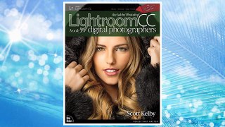 The Adobe Photoshop Lightroom CC Book for Digital Photographers (Voices That Matter) FREE Download PDF