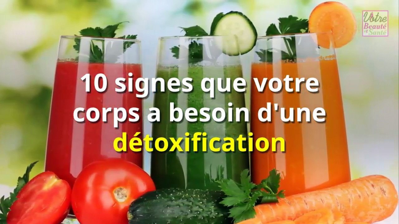 10 signes que votre corps a besoin d'une détoxification