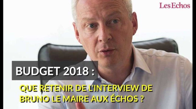 Budget 2018 : que retenir de l'interview de Bruno Le Maire aux Echos ?