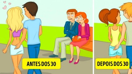 COMO A VIDA PARECE ANTES E DEPOIS DOS 30