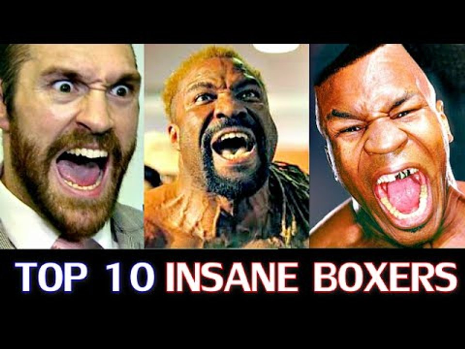 10 Most Insane Boxers Ever