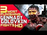 Top 3 most PUNISHING Gennady Golovkin Fights