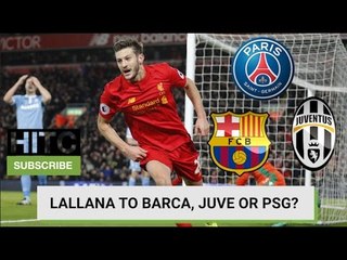 Lallana To Barcelona, Juventus Or PSG? Daily Transfer Rumour Round-up