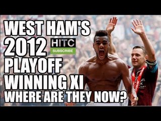 West Ham's 2012 Playoff Winning XI: Where Are They Now?