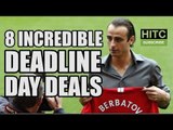 8 Incredible Premier League Deadline Day Deals